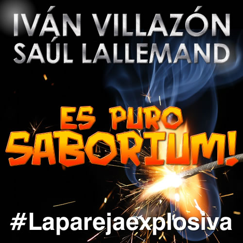 La pareja explosiva  lo nuevo de IVÁN VILLAZÓN y SAÚL LALLEMAND