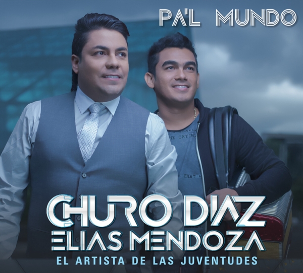 Llegó “Pa l mundo” con Churo Diaz & Elias Mendoza