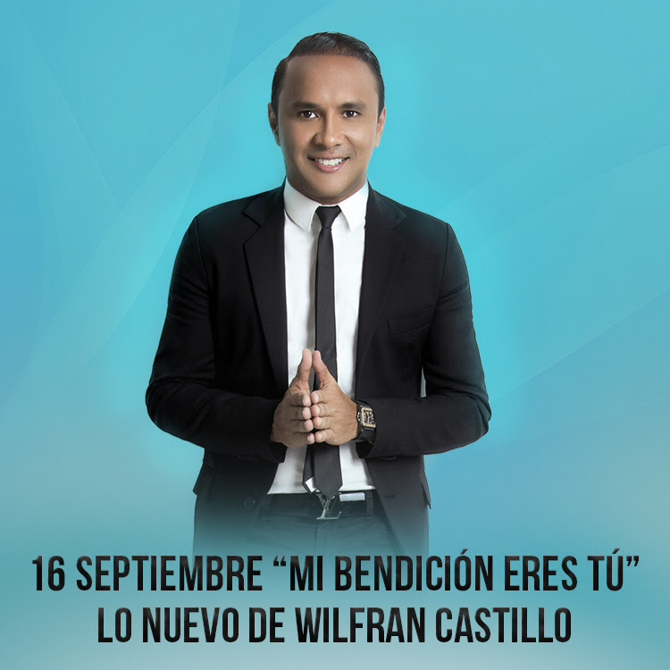 16 De Septiembre Mi Bendición Eres Tú Lo Nuevo De Wilfran Castillo