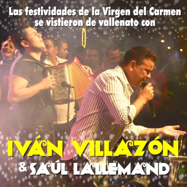 Las festividades de la Virgen del Carmen se visteron de vallenato con Iván Villazón y Saúl Lallemand