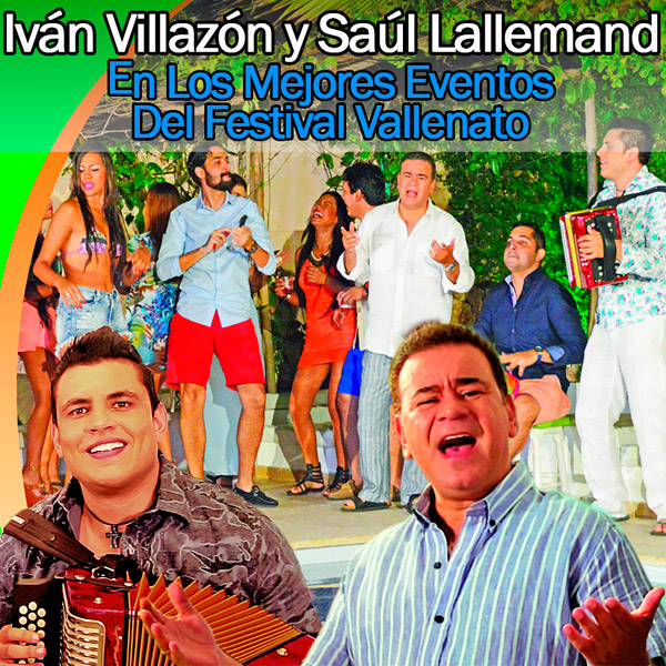 Iván Villazón y Saúl Lallemand En Los Mejores Eventos Del Festival Vallenato