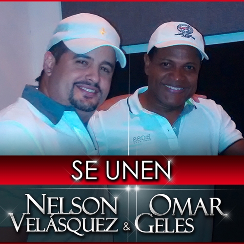 Se unen Nelson Velásquez & Omar Geles
