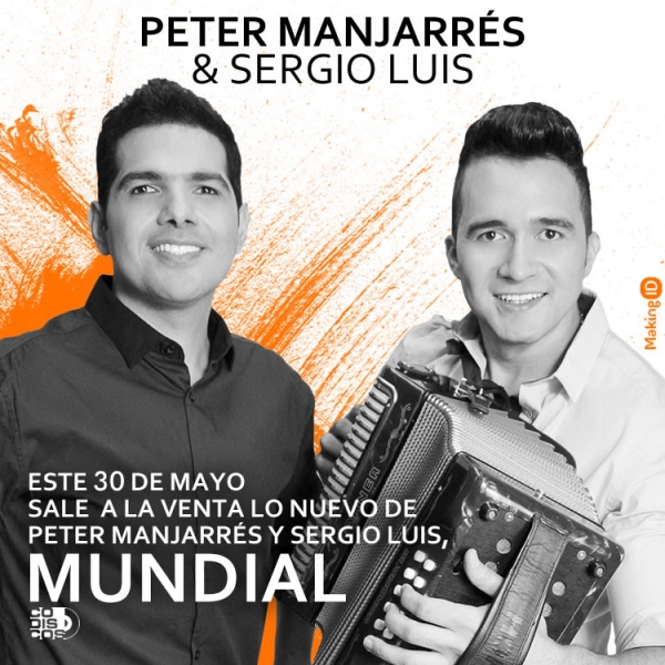 Este 30 de Mayo sale  a la venta lo nuevo de Peter Manjarrés Y Sergio Luis, MUNDIAL