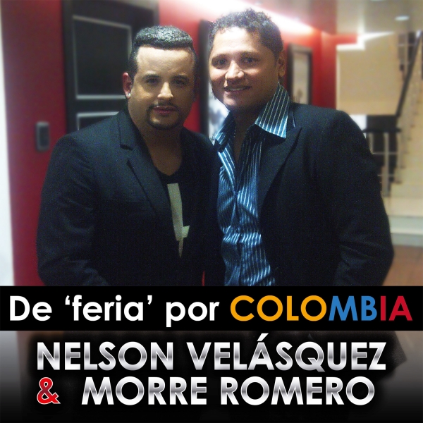 Nelson Velasquez & Morre Romero de feria por Colombia